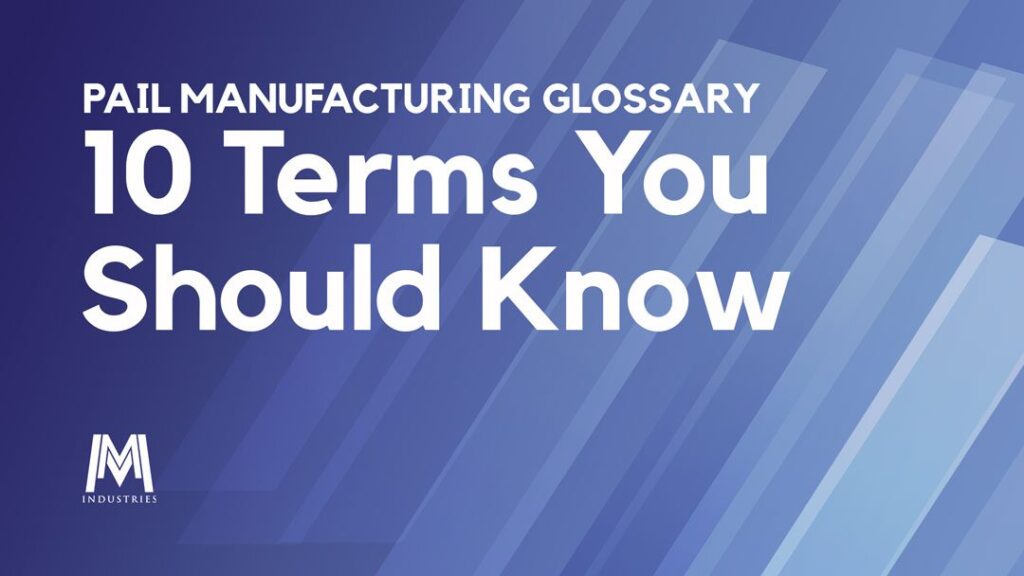 Pail Manufacturing Glossary: 10 Terms You Should Know